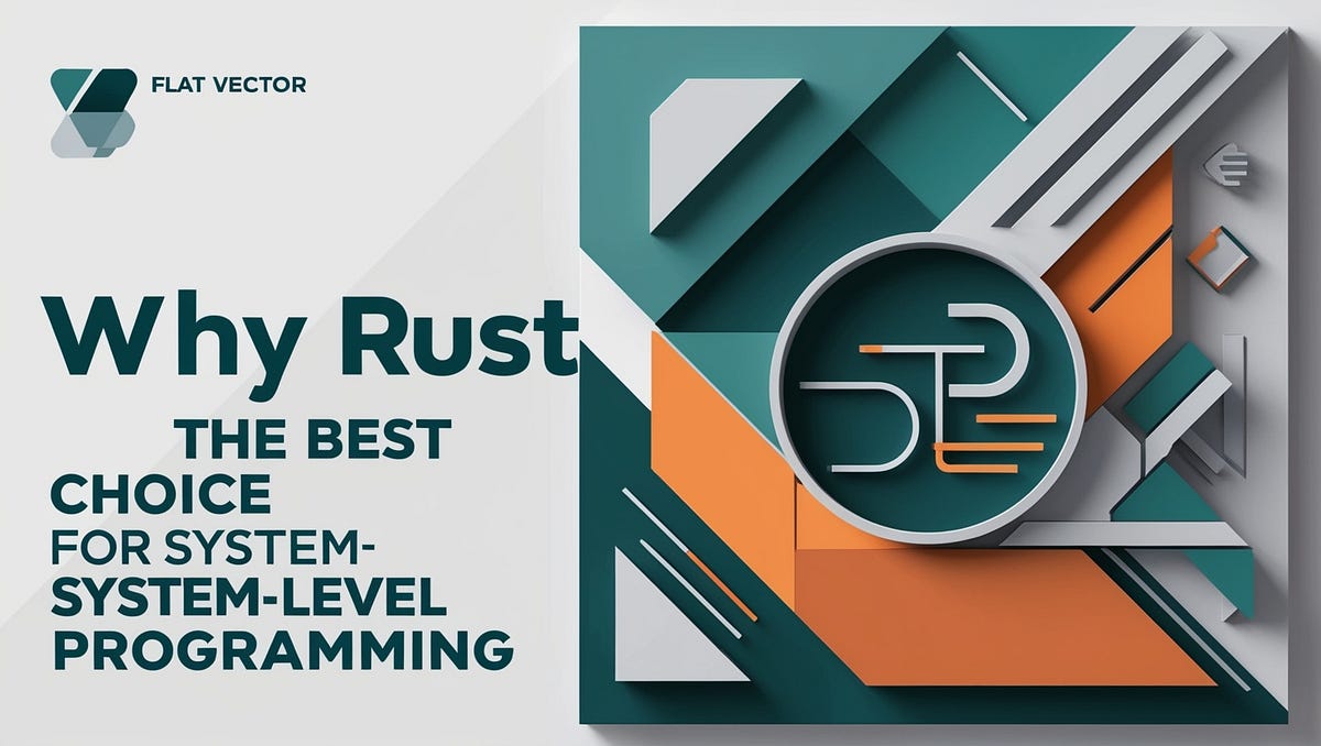 Why Rust is the Best Choice for System-Level Programming | Medium