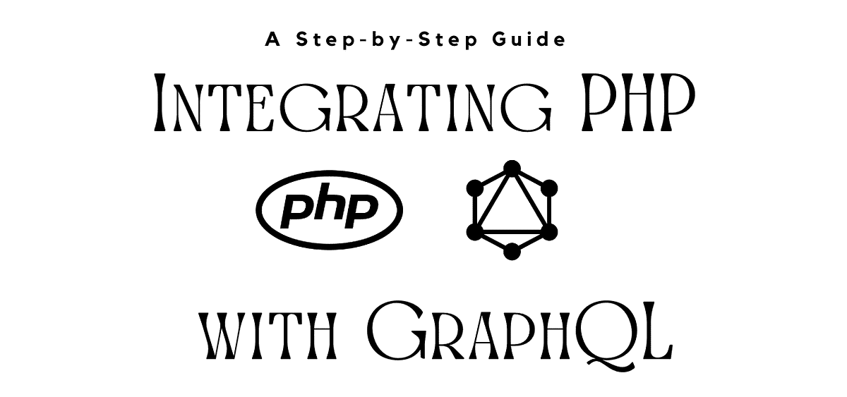 Integrating PHP with GraphQL: A Step-by-Step Guide | Towards Dev