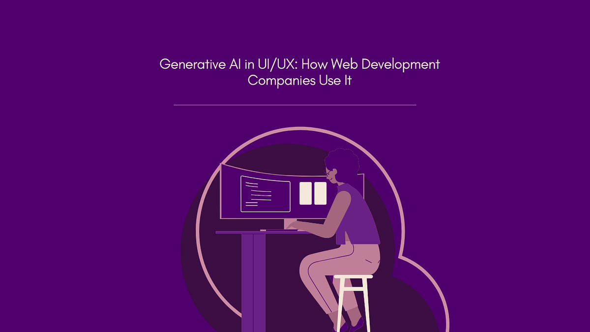 Generative AI in UI/UX: How Web Development Companies Use It | by ...