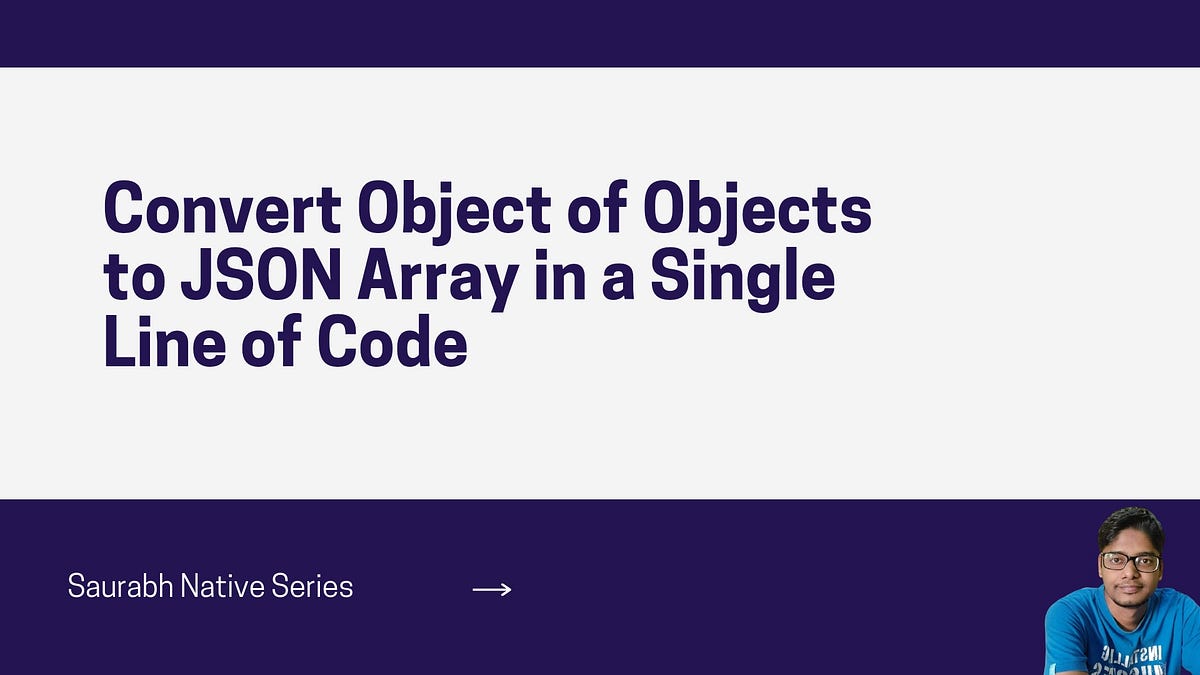 Convert Object of Objects to JSON Array in a Single Line of Code by