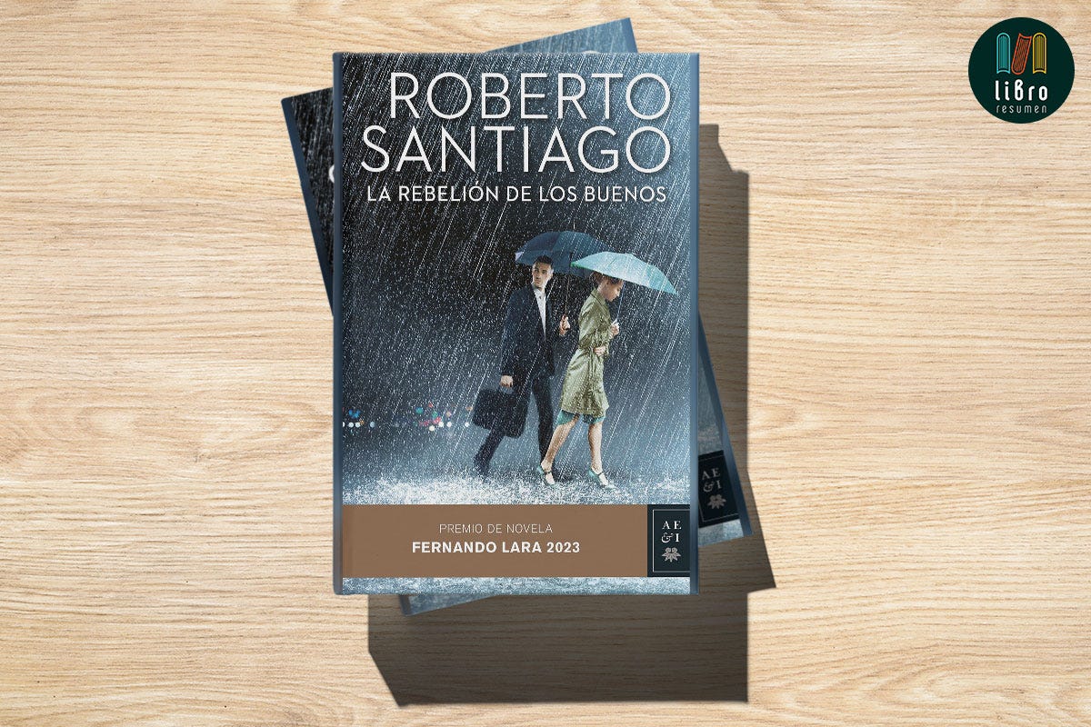 La Rebelión de los Buenos de Roberto Santiago - Resumen