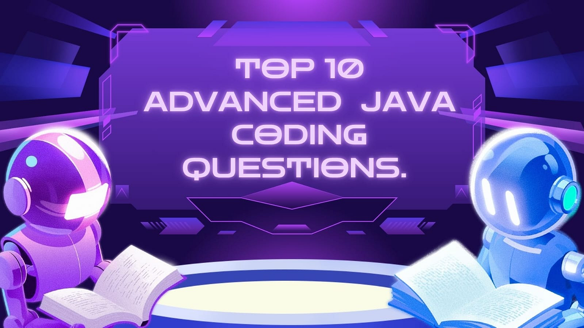 Top 10 Java Interview Challenges I Faced — With Code That Go Beyond the ...