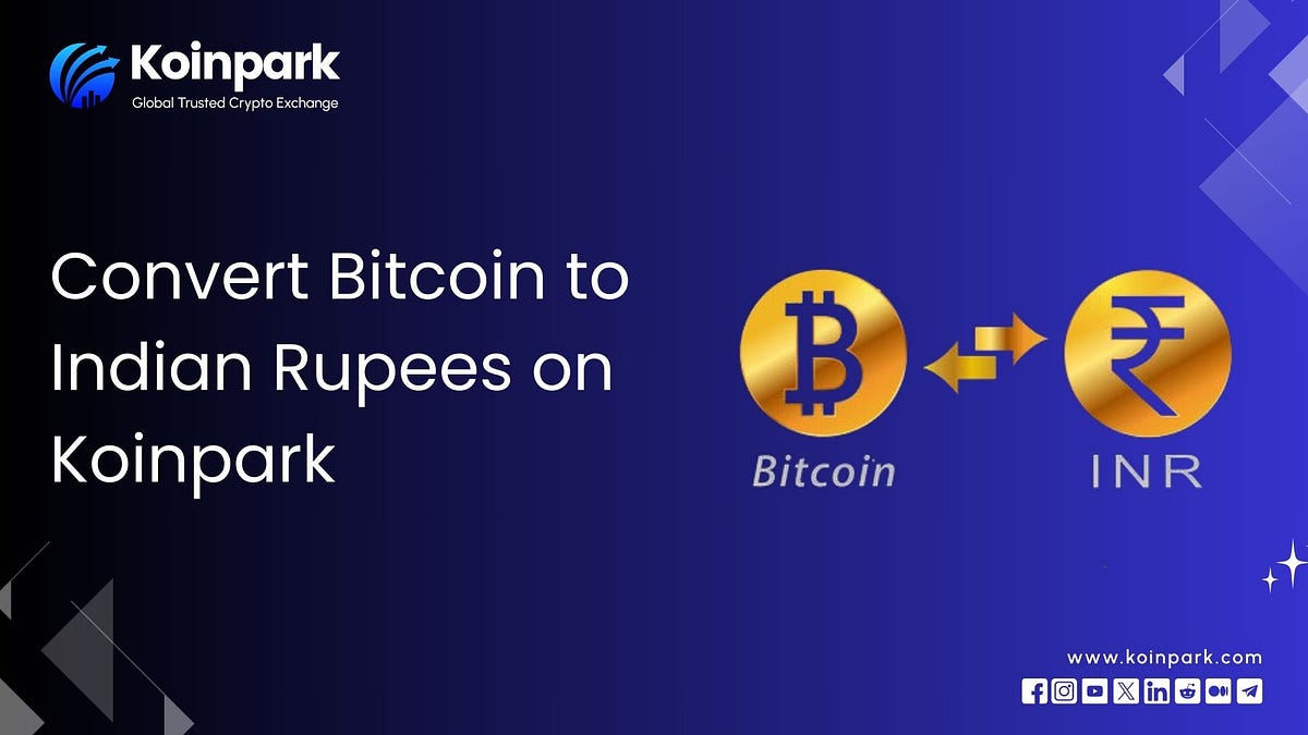 Convert Bitcoin to Indian Rupees on Koinpark Global Cryptocurrency