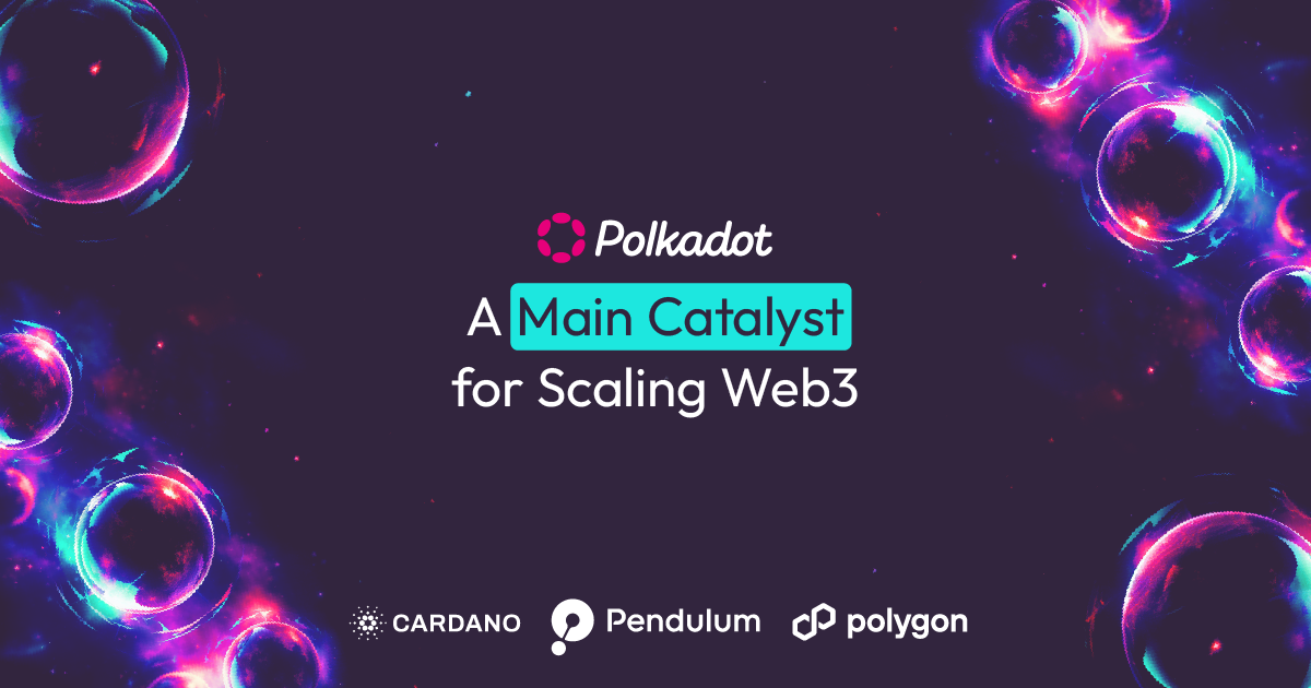 Polkadot: A Main Catalyst for Scaling Web3
