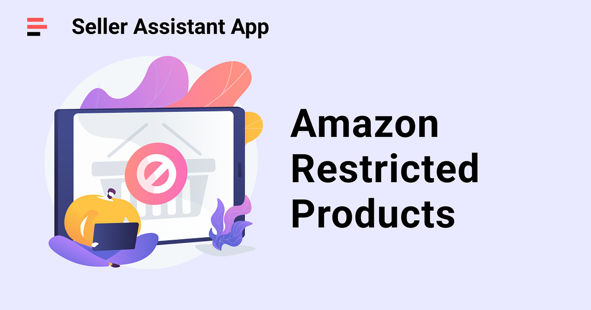 Amazon Restricted Products — Complete Guide for Sellers by Seller