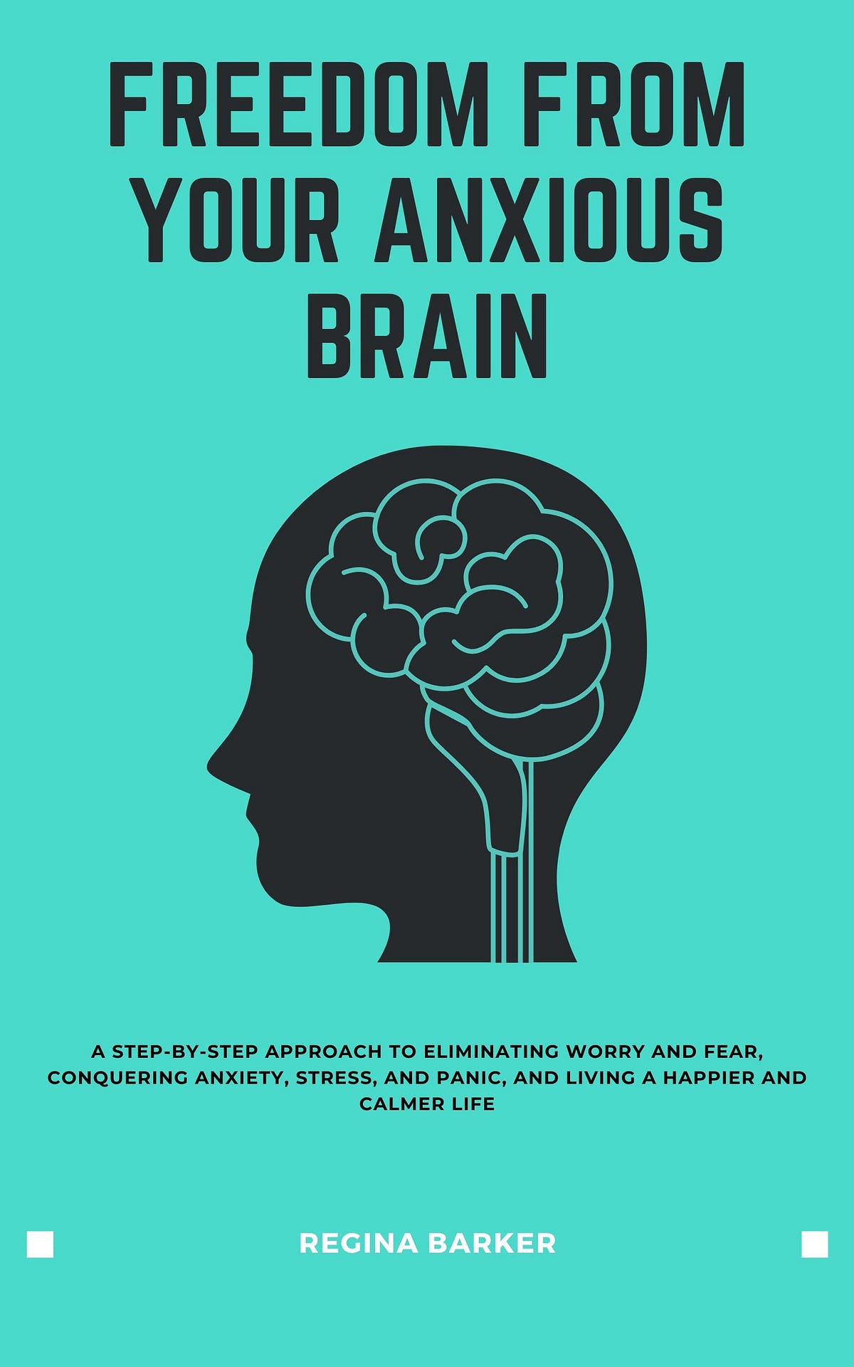 [EBOOK]-Freedom From Your Anxious Brain: A Step-by-Step Approach to ...