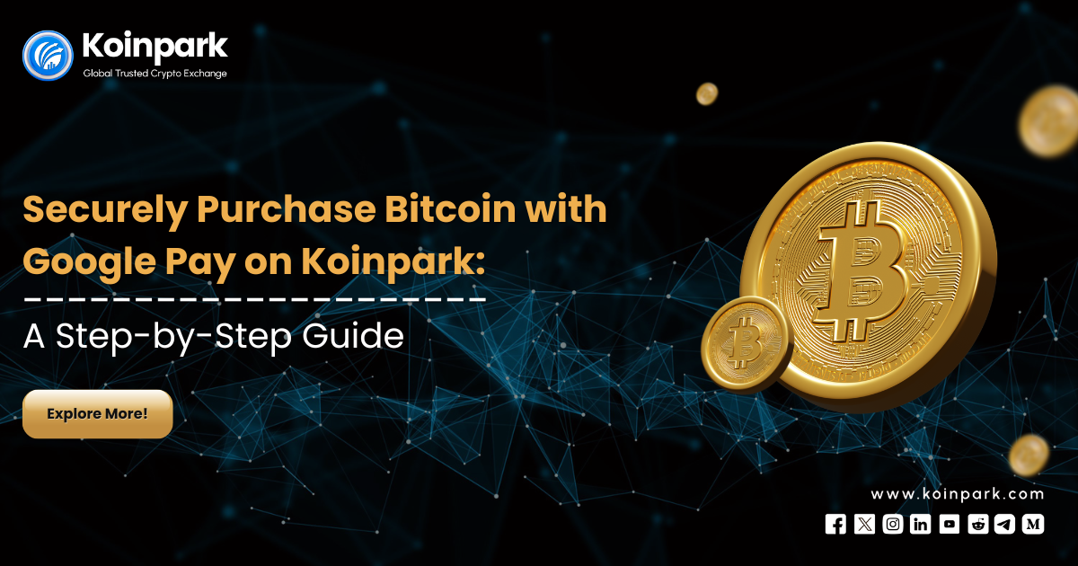 Securely Purchase Bitcoin with Google Pay on Koinpark: A Step-by-Step ...