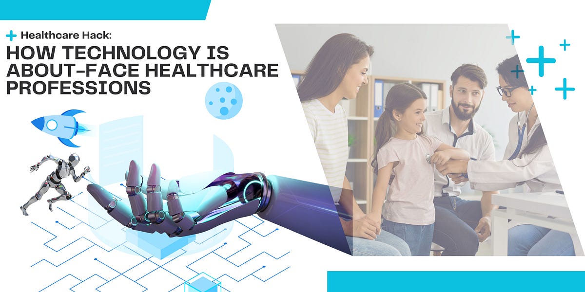 Healthcare Hack: How Technology is About-face Healthcare Professions