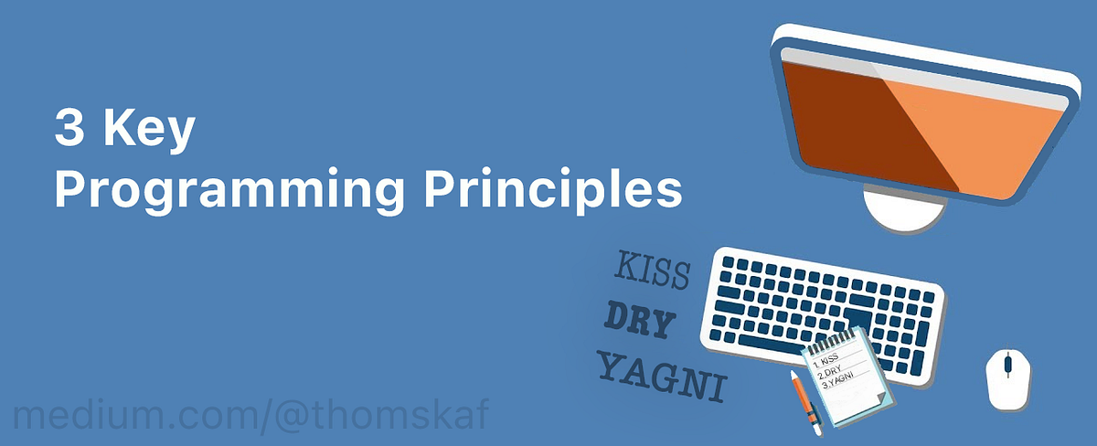 3 Key Programming Principles. Over the years as a developer, I have ...