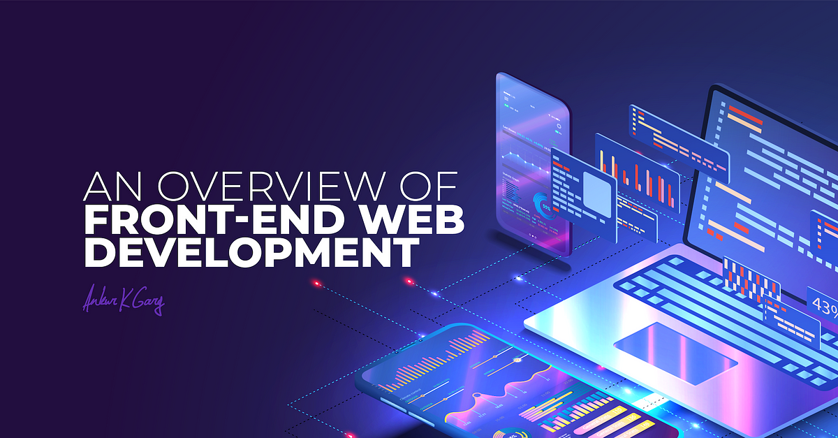 an-overview-of-front-end-web-development-by-ankur-k-garg-bootcamp