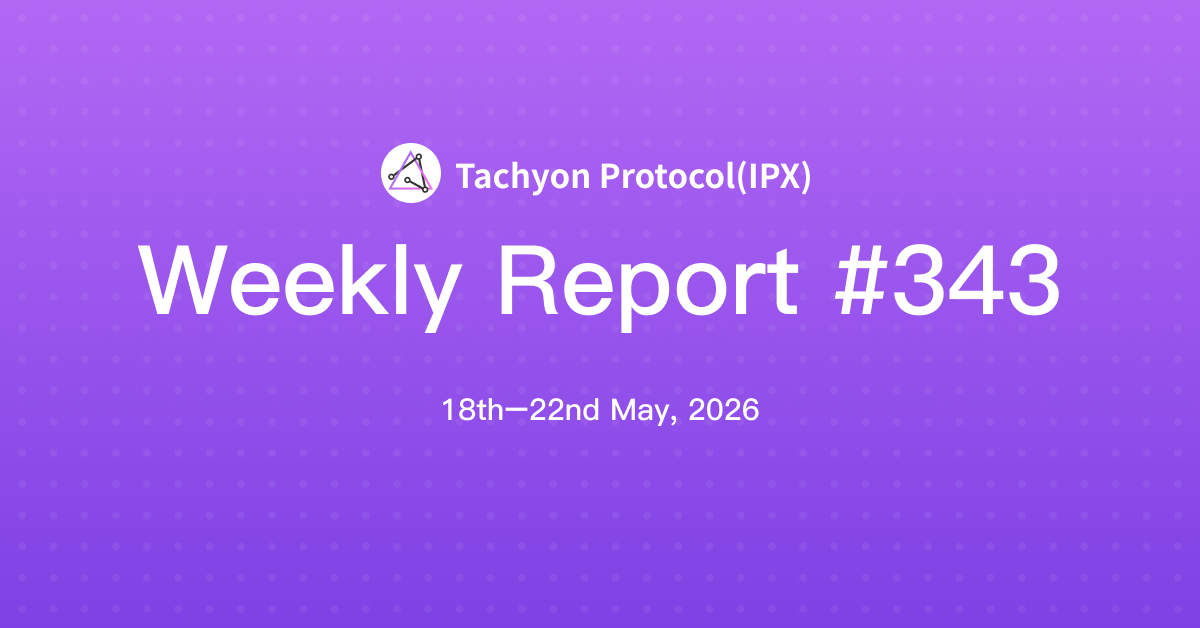Tachyon Protocol Weekly Report #343