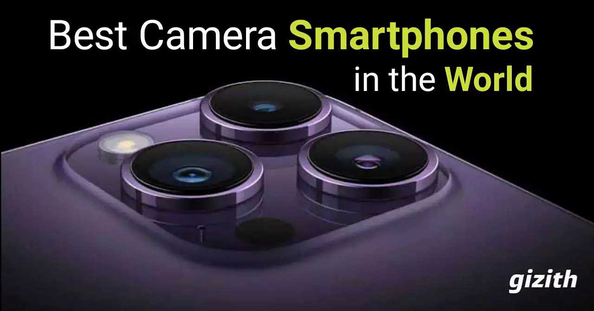 5 Best Camera Smartphones in the World in 2023 - gizith - Medium