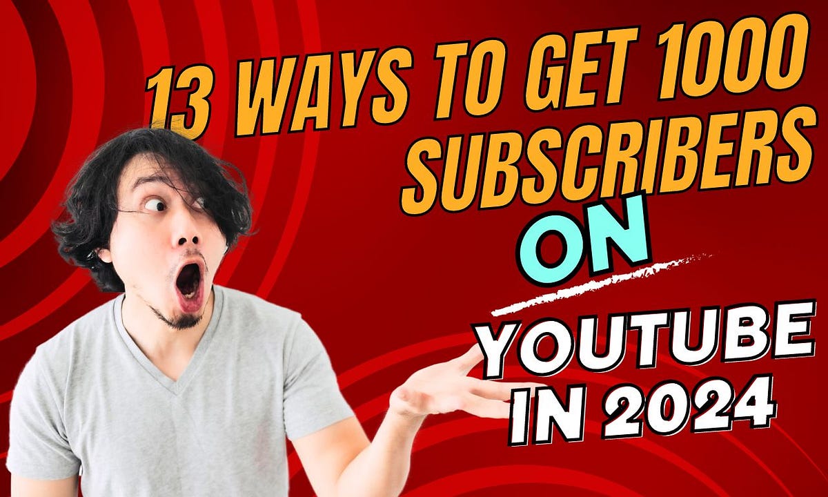 13 Ways To Get 1000 Subscribers On YouTube In 2024 By Vlcai News   1*31rro 1dXrO 0cGPPiQ 4A 