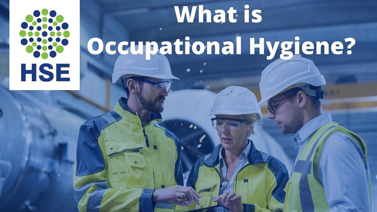 What is Occupational Hygiene?. What is Occupational Hygiene? by HSE