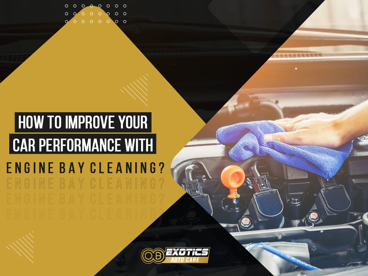 How To Improve Your Car Performance With Engine Bay Cleaning? by OB