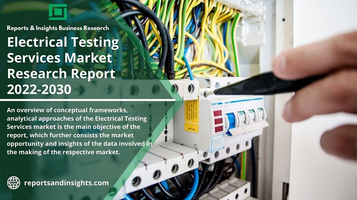 Report On Electrical Testing Services Market 2022 Industry Recent