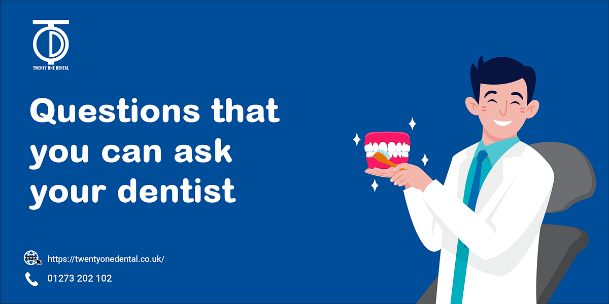 Questions to Ask Your Dentist for Optimal Oral Health Care TwentyOne