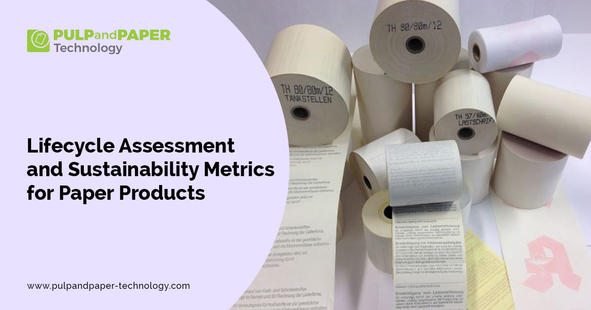 Lifecycle Assessment and Sustainability Metrics for Paper Products | by ...