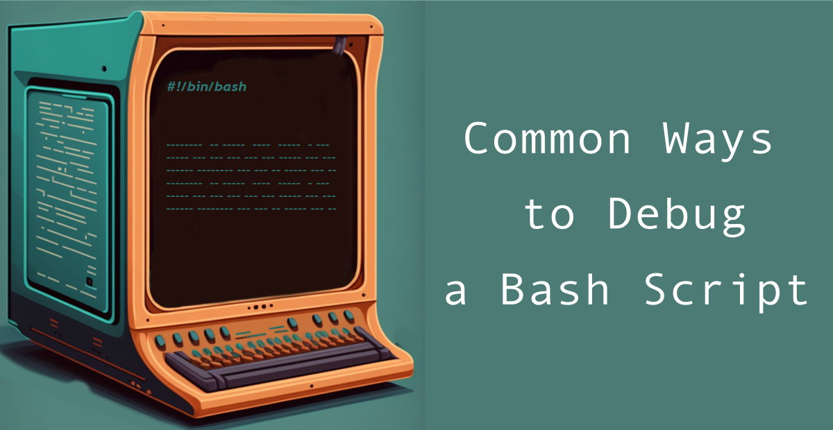 3 Common Ways to Debug a Bash Script | by Parthipan Natkunam | Geek Culture  | Medium