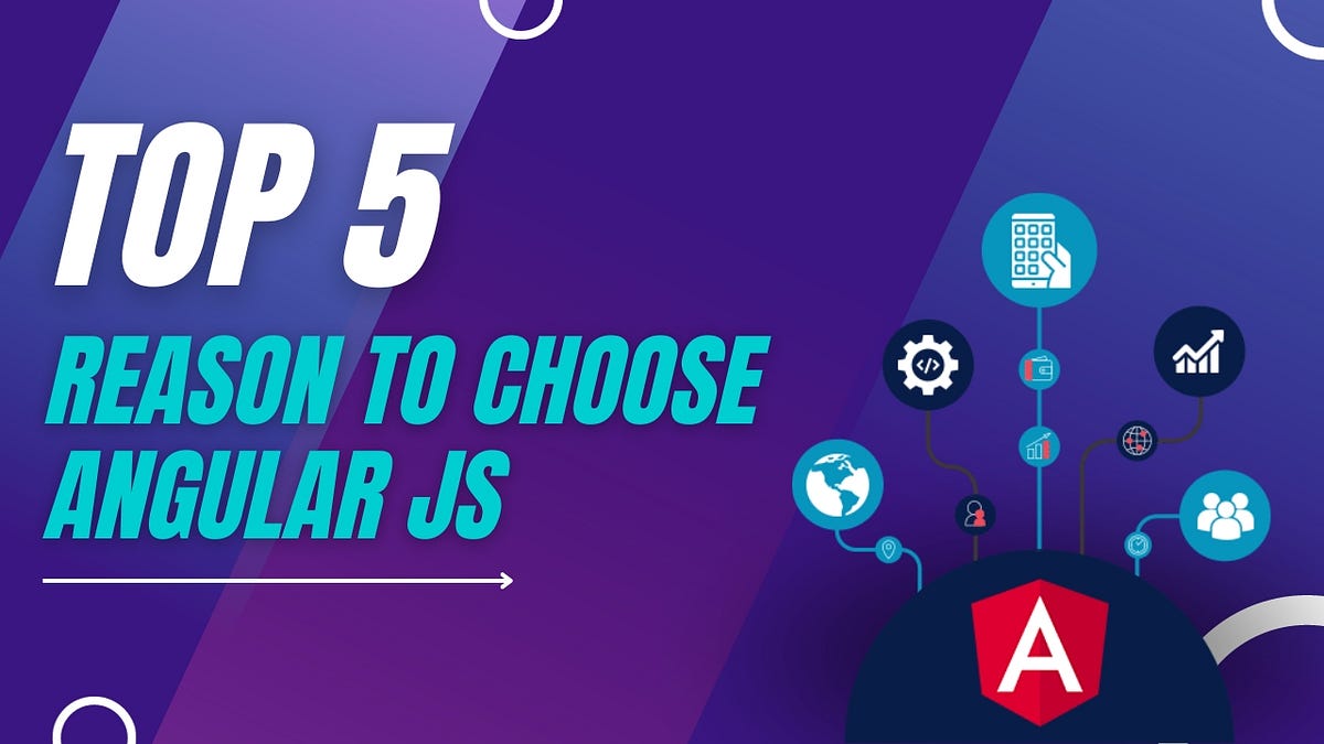 Top 5 Reasons to Choose Angular JS | by arun singh | Dec, 2023 | Medium