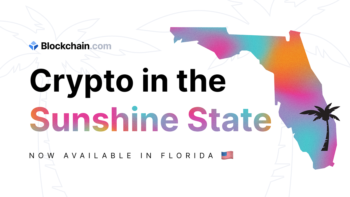 Blockchain.com is now available in Florida | by Blockchain.com |  @blockchain | Medium