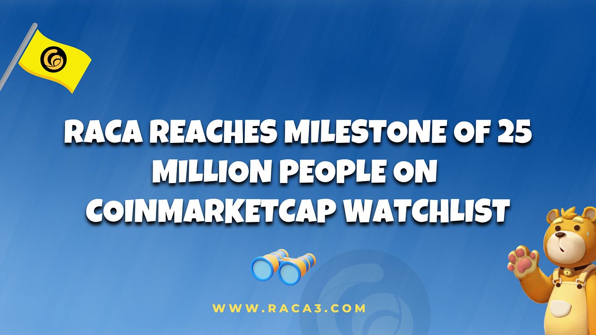 RACA Reaches Milestone of 25 Million People on CoinMarketCap watchlist | by  RACA3 | Medium