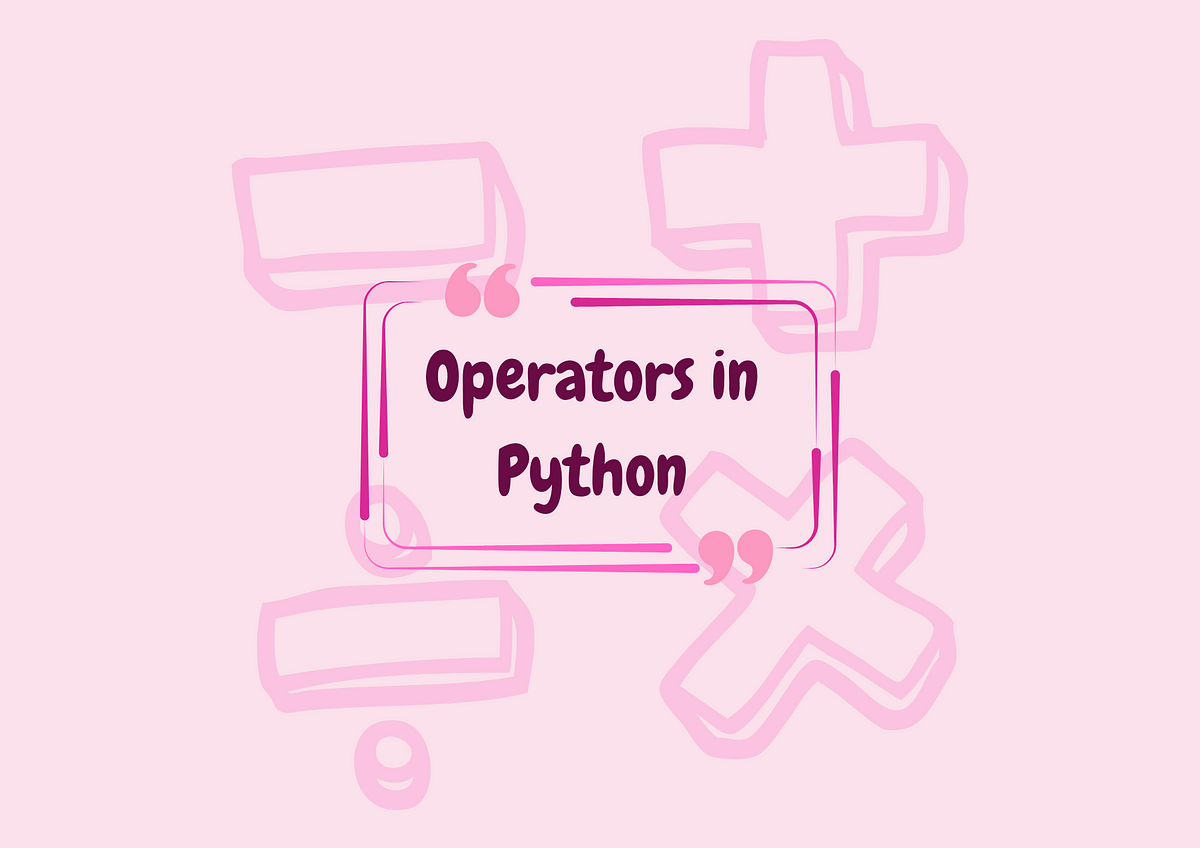 Operators in Python. Master Python operators with this… | by Praise ...