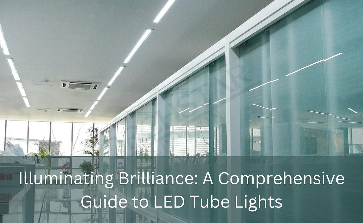 Illuminating Brilliance A Comprehensive Guide to LED Tube Lights by(03)