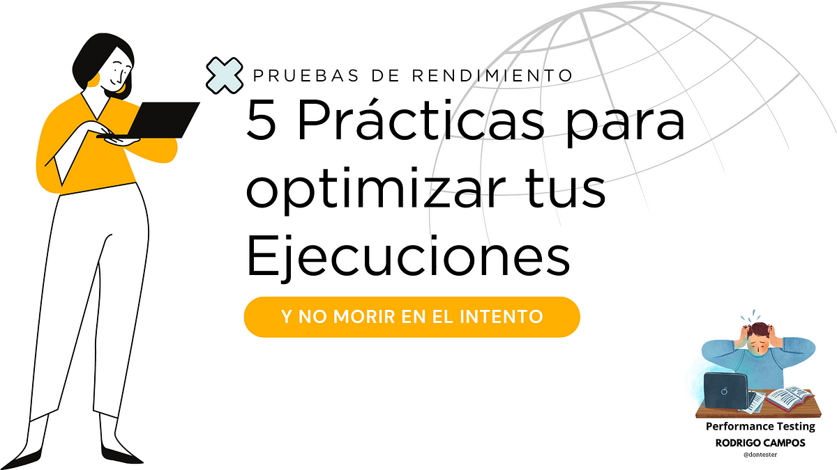 5 Prácticas Para Optimizar Tus Ejecuciones Pruebas De Rendimiento By Rodrigo Antonio Campos 5139