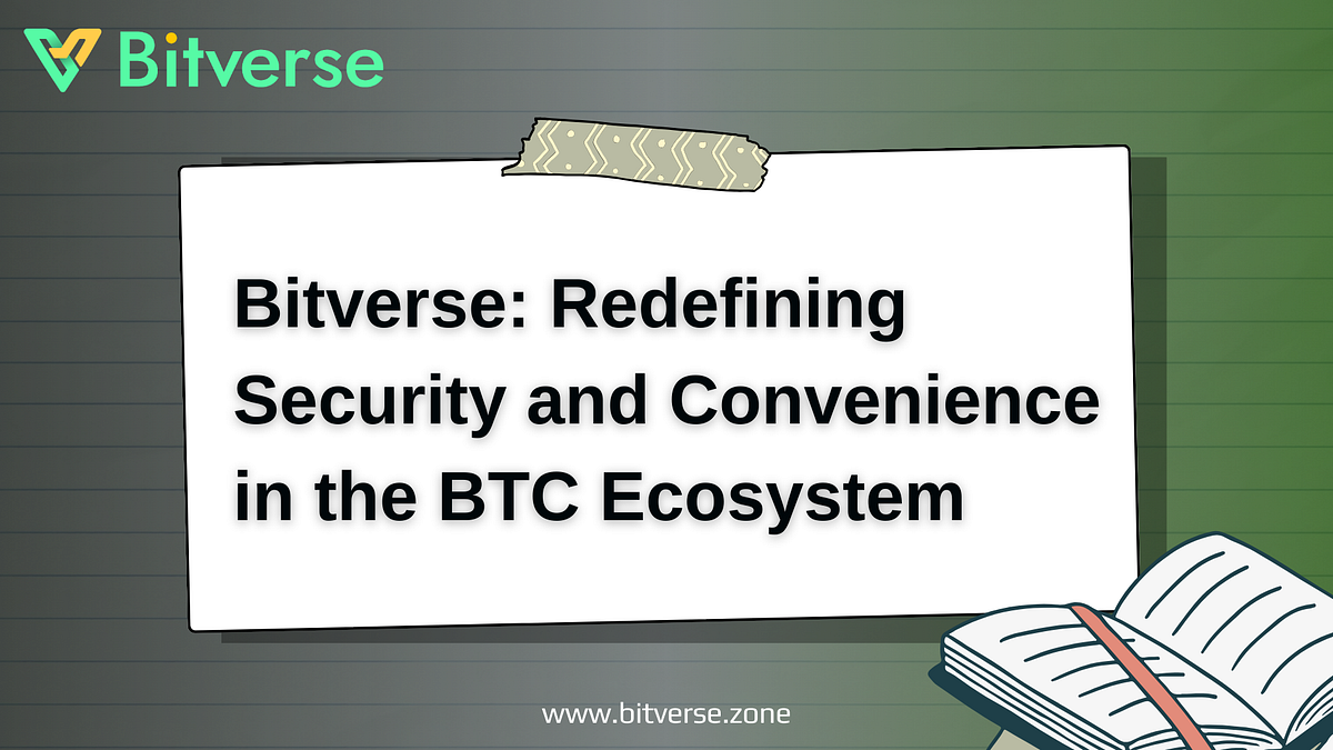 Bitverse: Redefining Security and Convenience in the BTC Ecosystem | by ...