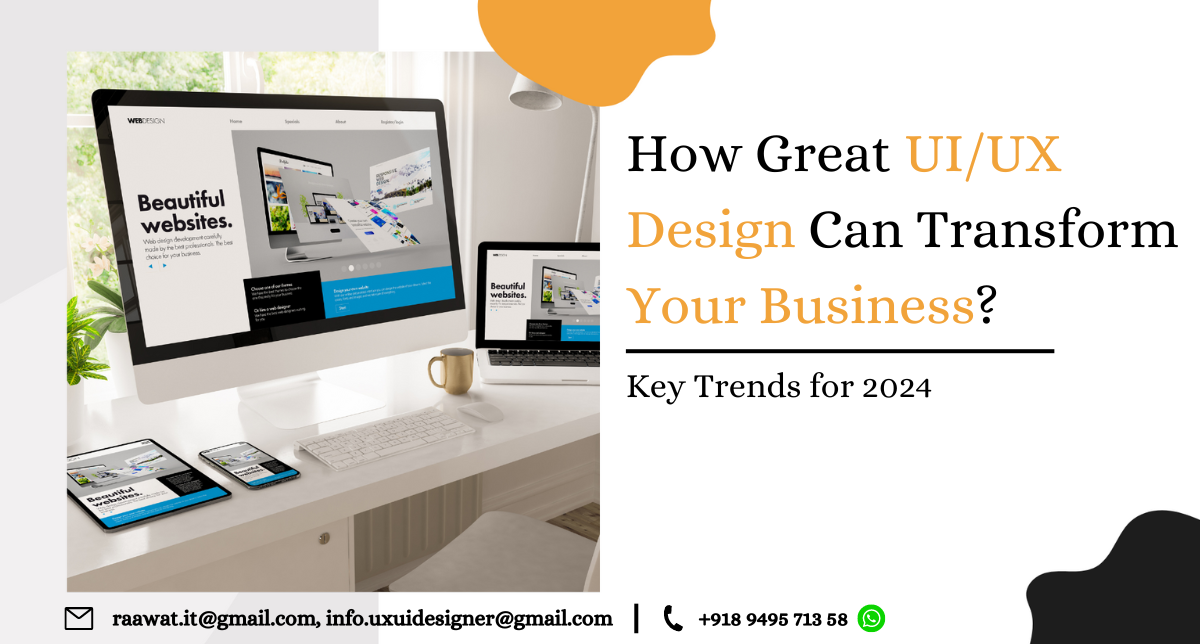 How Great UI/UX Design Can Transform Your Business? : Key Trends for ...
