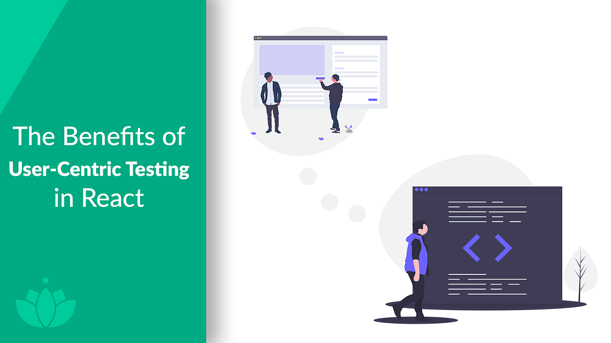 The Benefits of User-Centric Testing in React | by Abhinav Sharma ...