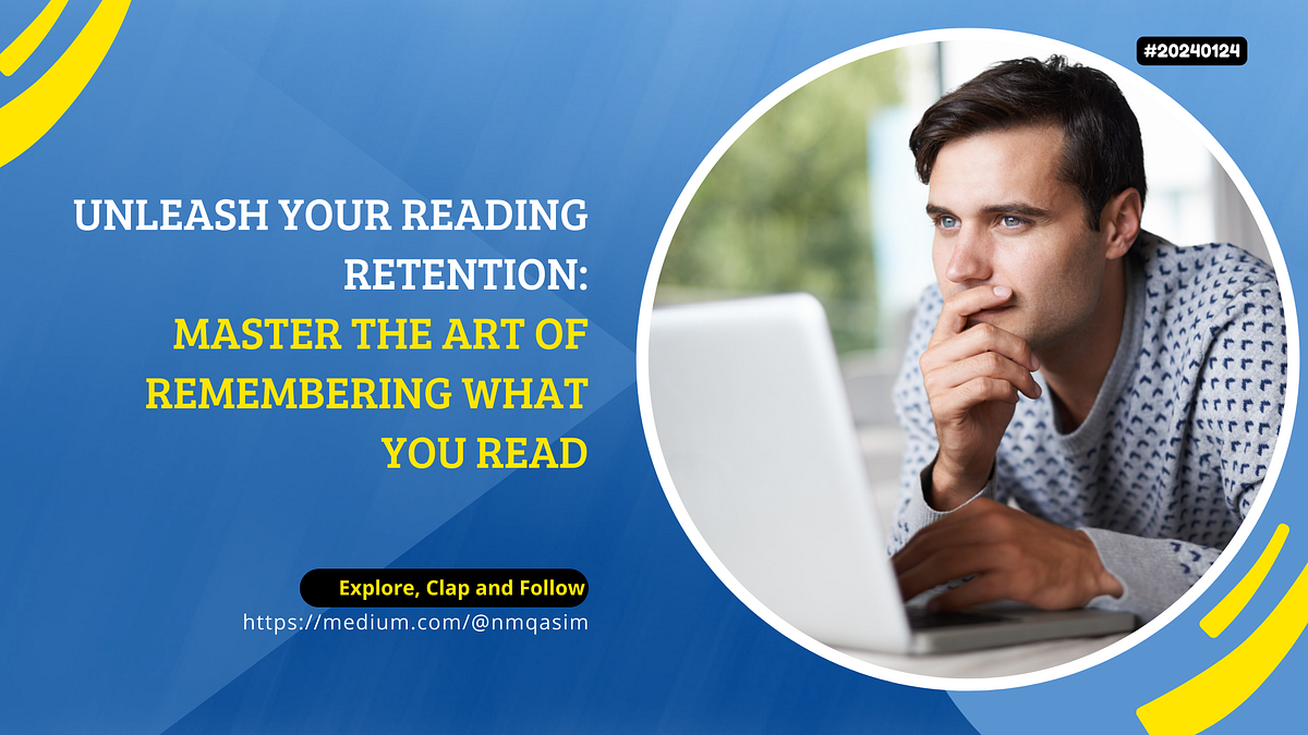 Unleash Your Reading Retention Master the Art of Remembering What You