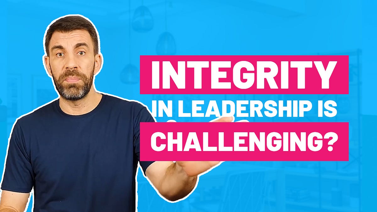 The Challenges of Maintaining Integrity in Leadership | by John ...