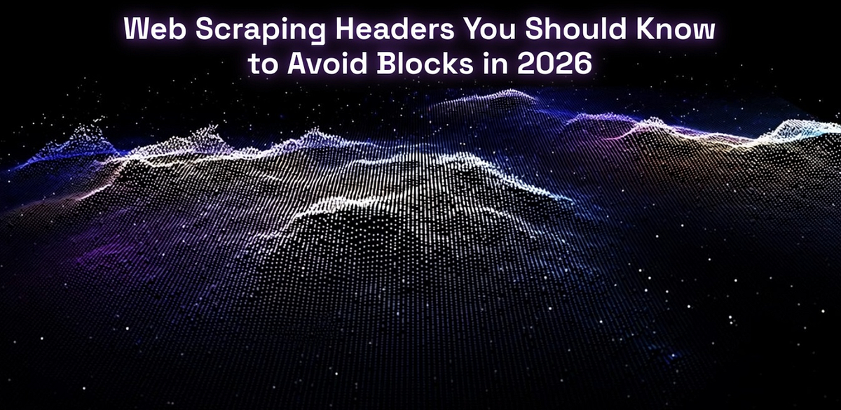 Web Scraping Headers You Should Know to Avoid Blocks in 2026 | Medium