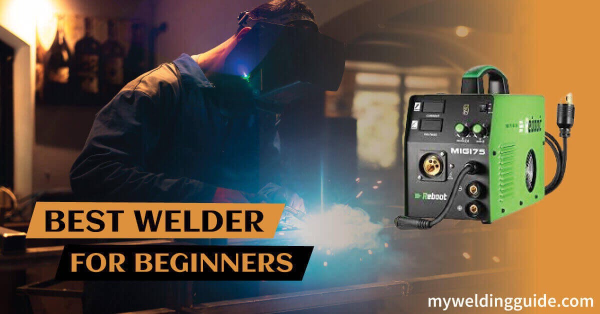 Top 7 Best Welder for Beginners Top Reviews Myweldingguide Medium