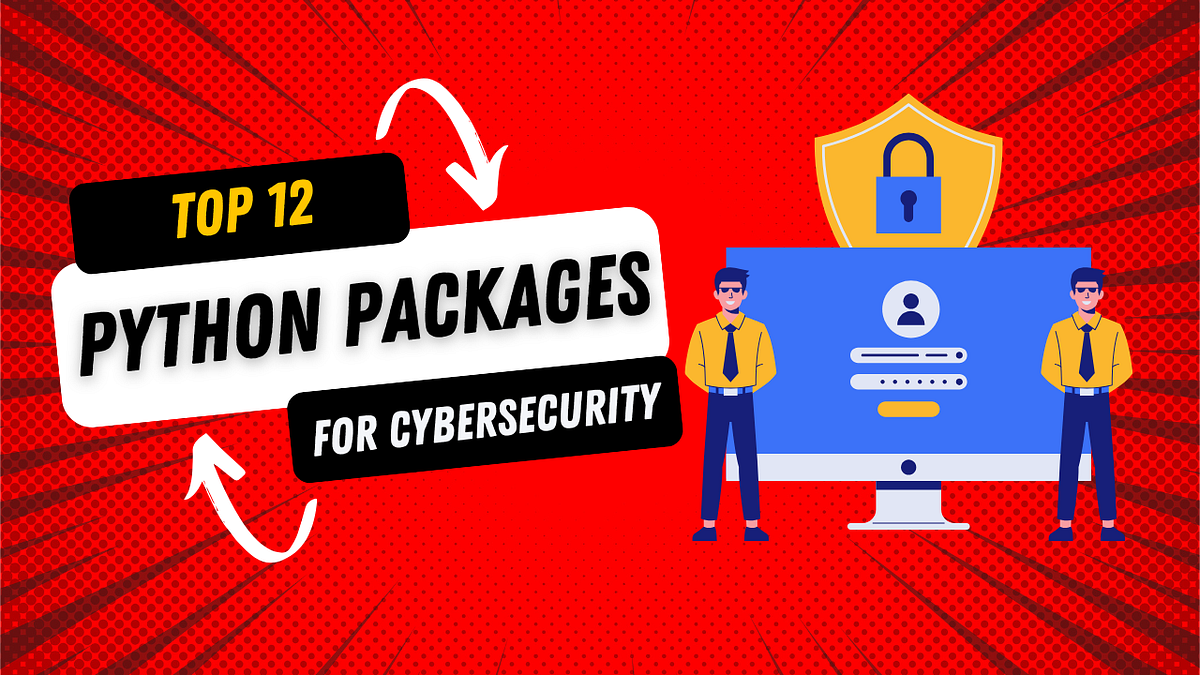 12 Usefull Python Packages for Cyber Security by Karthikeyan Nagaraj ...