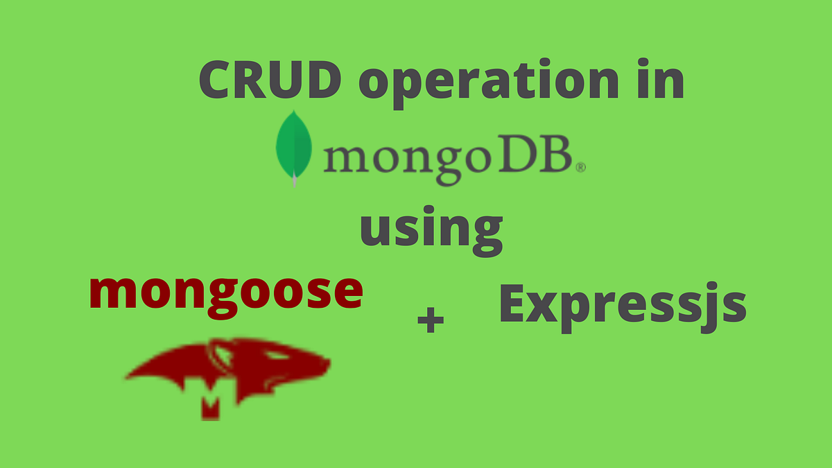 mongoDB CRUD operation using mongoose and Expressjs | by Muhammad Zain ...