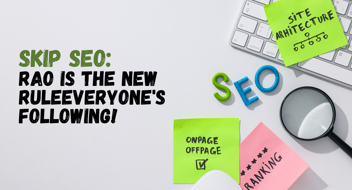 Skip SEO: RAO Is the New Rule Everyone’s Following!