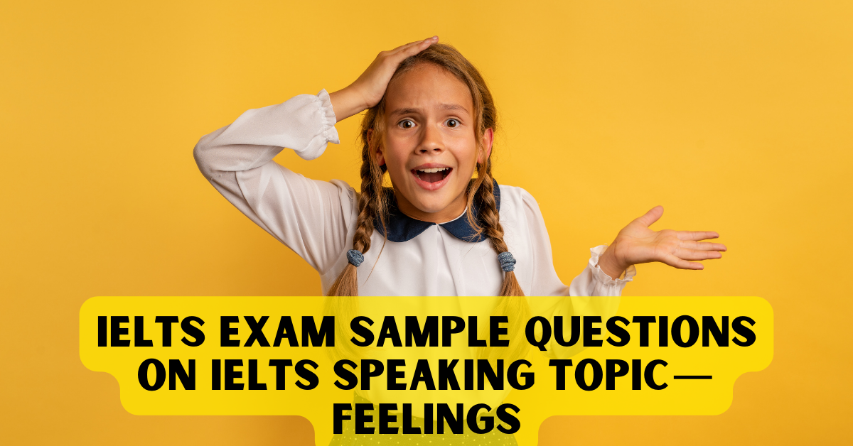 IELTS Exam Sample Questions on IELTS Speaking Topic — Feelings | by ...