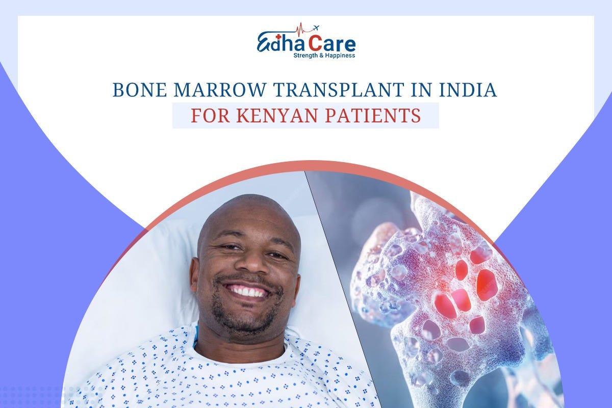 Bone Marrow Transplants in India for Kenyan Patients: Cost, Procedure & Best Hospitals | EdhaCare
