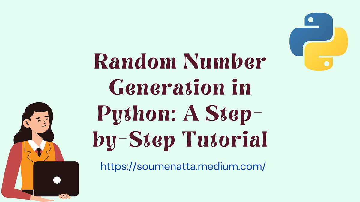 Random Number Generation in Python: A Step-by-Step Tutorial | by Dr ...