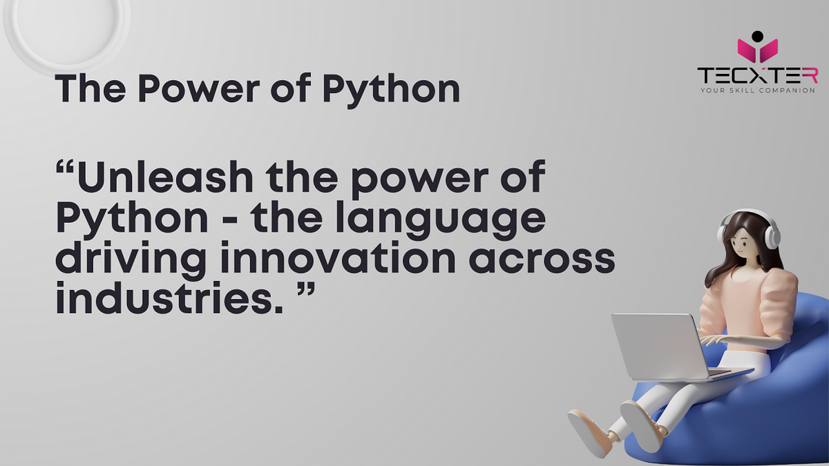 Unleash the Power of Python from Tecxter — The Language Driving ...