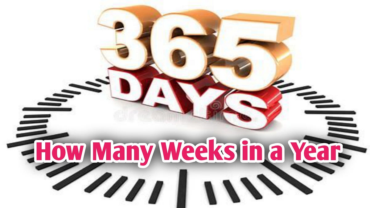 How many weeks are in 5 years?. Time is an essential aspect of human