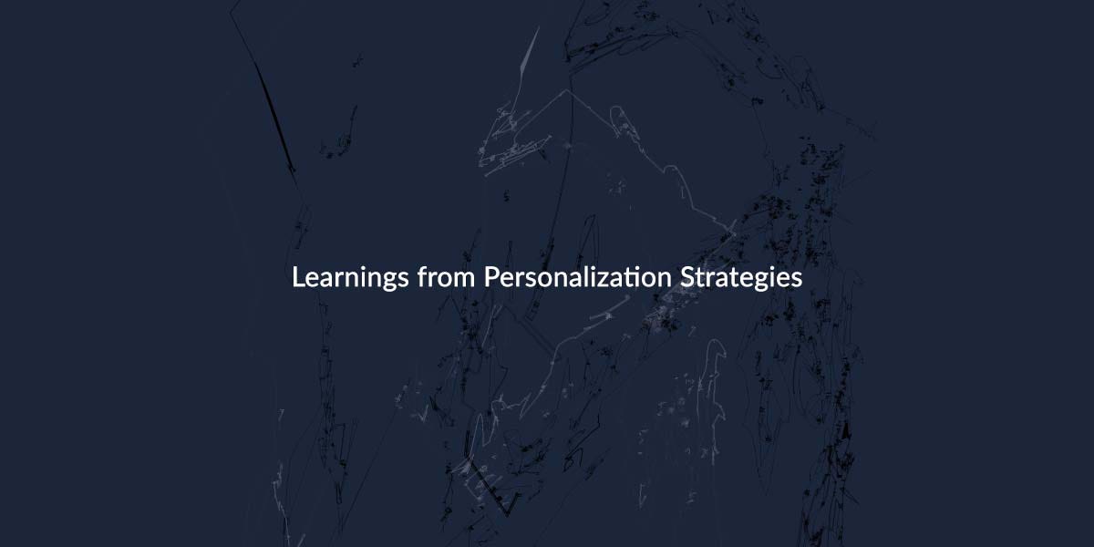 Learnings from Personalization Strategies