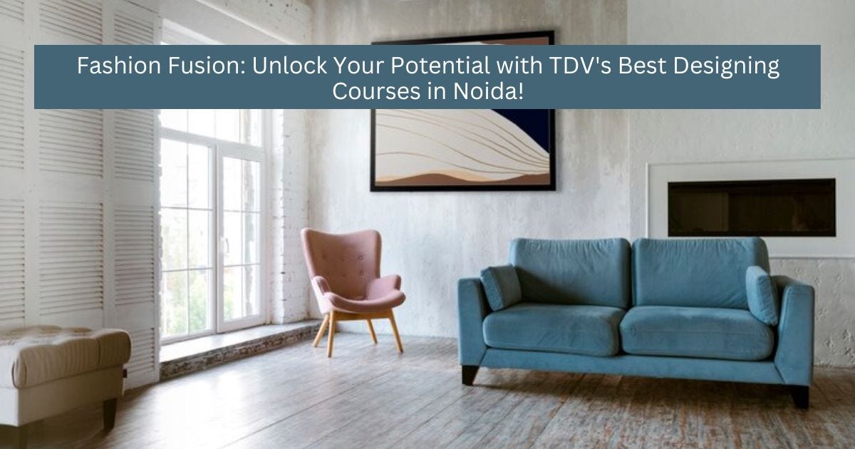 Fashion Fusion: Unlock Your Potential with TDV s Best Designing Courses Fashion Fusion: Unlock Your Potential with TDV s Best Designing Courses