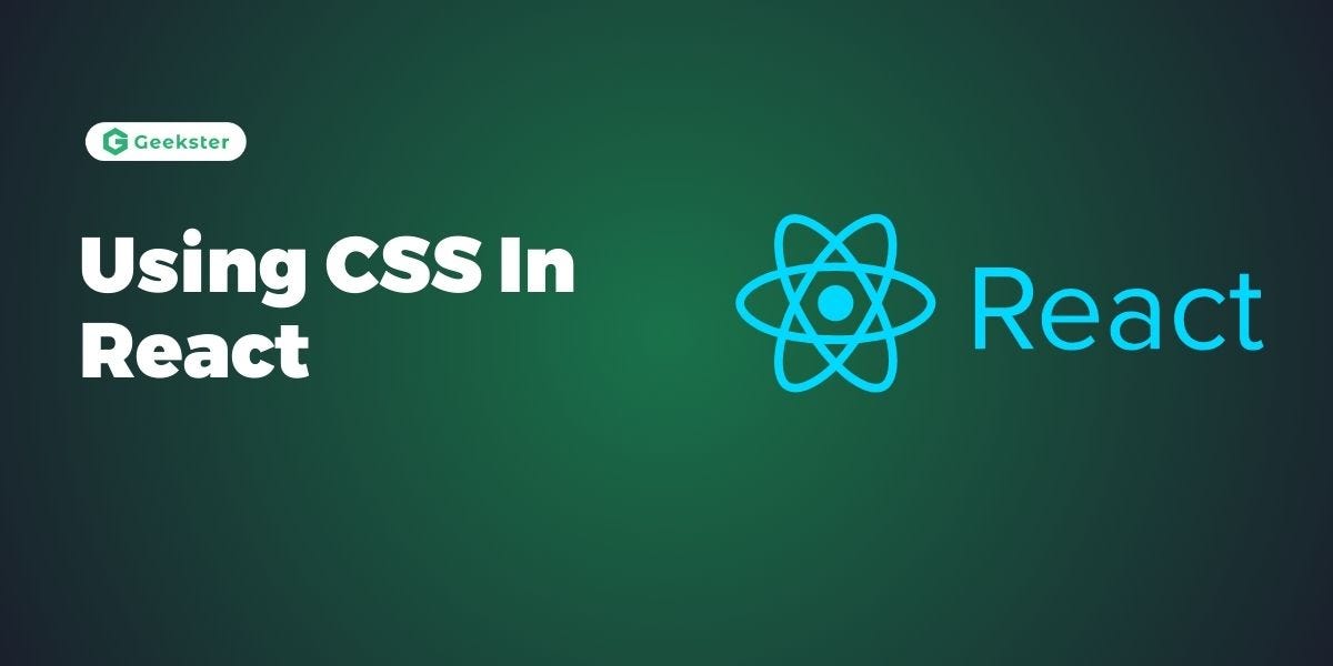 🎨 How to Use CSS in React. 4 most common ways to use CSS in React: | by ...