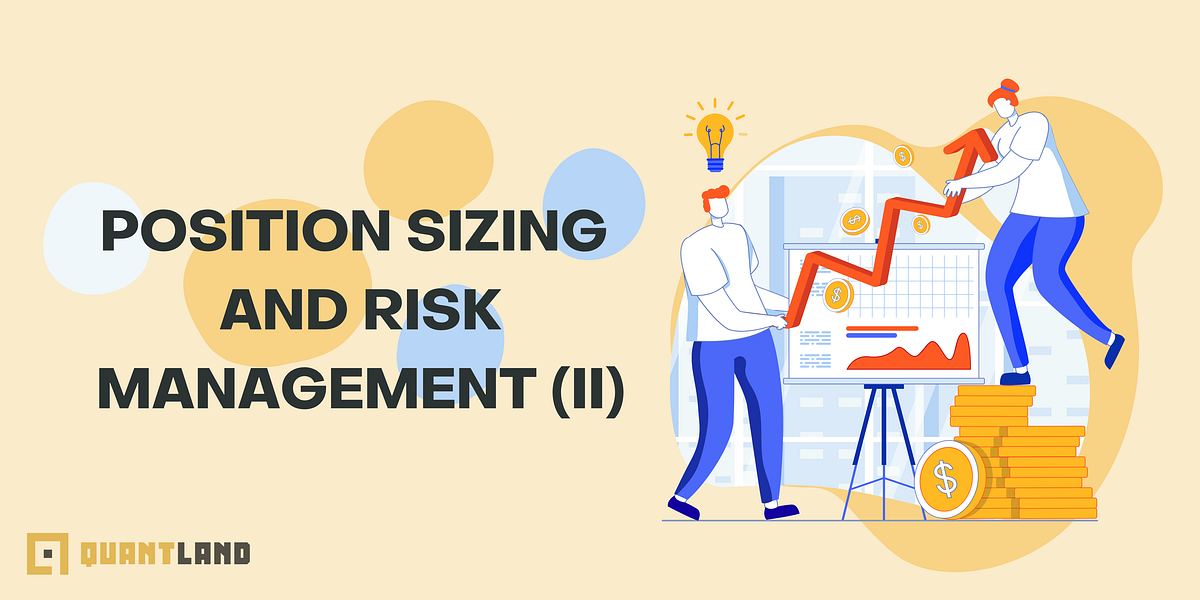 Position Sizing and Risk Management II | by QUANTLAND | Quantland | Medium