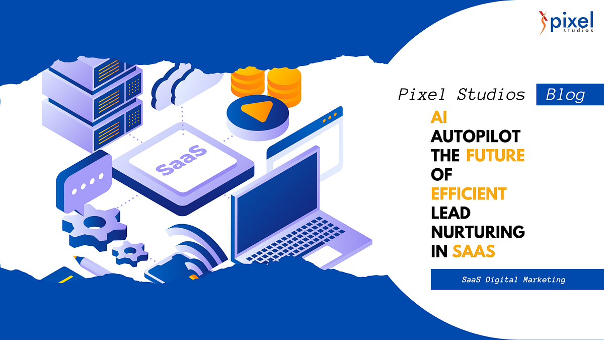 AI Autopilot The Future of Efficient Lead Nurturing in SaaS by