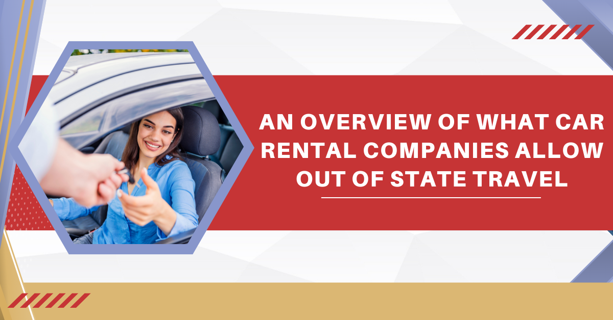 An Overview Of What Car Rental Companies Allow Out Of State Travel Jared Jackson Medium